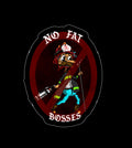 NO FAT BOSSES